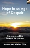 Hope in an age of despair : the gospel and the future of life on earth