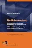 Der Nebenverdienst: Arbeitsrecht, Steuer, Sozialversicherung : ein Leitfaden durch das Recht der Nebentatigkeit und der Nebeneinkunfte (German Edition)