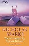 Wie ein einziger Tag / Weit wie das Meer - Nicholas Sparks
