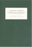 Maritime Empires: British Imperial Maritime Trade in the Nineteenth Century