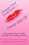 Change Your Underwear-Change Your Life: Quick & Easy Ways to Make Your Life Fun, Exciting & Vibrant