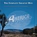 America - America - The Complete Greatest Hits