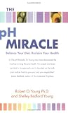 The pH Miracle: Balance Your Diet, Reclaim Your Health