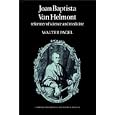 Joan Baptista Van Helmont: Reformer of Science and Medicine (Cambridge Studies in the History of Medicine) by Walter Pagel