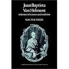 Click here to buy Joan Baptista Van Helmont: Reformer of Science and Medicine (Cambridge Studies in the History of Medicine) by  Walter Pagel.