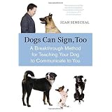DogsCanSign,Too:ABreakthroughMethodforTeachingYourDogtoCommunicate