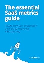 The essential SaaS metrics guide: How to grow your subscription business by measuring it the right way The essential SaaS metrics guide: How to grow your subscription business by measuring it the right way