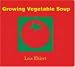 Growing Vegetable Soup: Lap-Sized Board Book