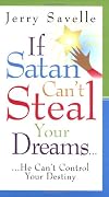 If Satan Can't Steal Your Dreams... He Can't Control Your Destiny