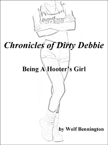 Chronicles of Dirty Debbie: Being A Hooter's Girl