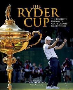 Nick Callow: The Ryder Cup : The Complete History of Golf's Greatest Competition (Hardcover - Revised Ed.); 2014 Edition