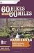60 Hikes Within 60 Miles: Harrisburg: Including Lancaster, York, and Surrounding Counties Publisher: Menasha Ridge Press
