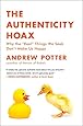 The Authenticity Hoax: Why the "Real" Things We Seek Don't Make Us Happy