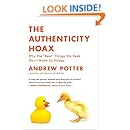 The Authenticity Hoax: Why the "Real" Things We Seek Don't Make Us Happy