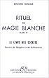 Rituel de magie blanche, tome 4 : Le livre des secrets