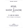 Rituel de magie blanche, tome 4 : Le livre des secrets