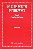 Muslim youth in the West : towards a new education strategy