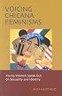 Voicing Chicana Feminisms: Young Women Speak Out on Sexuality and Identity (Qualitative Studies in Psychology Series)