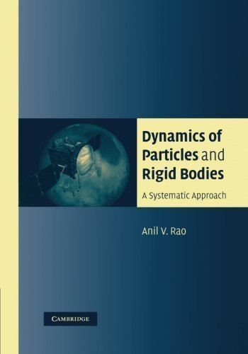 Dynamics of Particles and Rigid Bodies: A Systematic Approach Reissue Edition by Rao, Anil published by Cambridge University Press (2011)