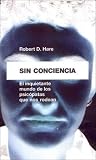  : Sin Conciencia: El Inquietante Mundo De Los Psicopatas Que Nos Rodean