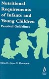 Nutritional Requirements of Infants and Young Children: Practical Guidelines