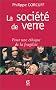 La soci�t� de verre. Pour une �thique de la fragilit�