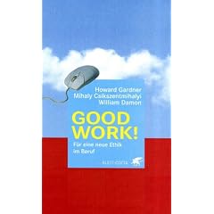 Good Work! Für eine neue Ethik im Beruf (Gebundene Ausgabe)
