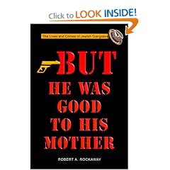 But He Was Good to His Mother : The Lives and Crimes of Jewish Gangsters
