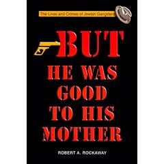 But He Was Good to His Mother: Lives and Crimes of Jewish Gangsters