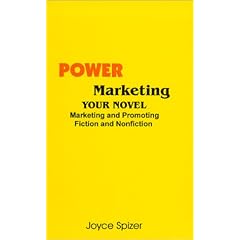 Power Marketing Your Novel: Marketing and Promoting Fiction and Nonfiction
