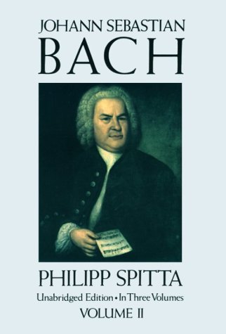 Johann Sebastian Bach: His Work and Influence on the Music of Germany, 1685-1750 (Volume II) (Dover Books on Music)