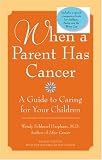 When a Parent Has Cancer: A Guide to Caring for Your Children