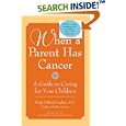When a Parent Has Cancer: A Guide to Caring for Your Children by Wendy S. Harpham