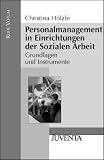 Pesonalmanagement in Einrichtungen der Sozialen Arbeit: Grundlagen und Instrumente
