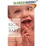 Sign With Your Baby: How to Communicate With Infants Before They Can Speak