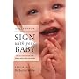 Sign with Your Baby: How to Communicate with Infants Before They Can Speak
