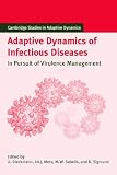 Adaptive Dynamics of Infectious Diseases: In Pursuit of Virulence Management (Cambridge Studies in Adaptive Dynamics)