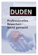 Duden. Professionelles Bewerben - leicht gemacht