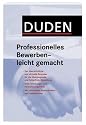 Duden. Professionelles Bewerben - leicht gemacht