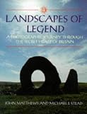 Landscapes of Legend: The Secret Heart of Britain
