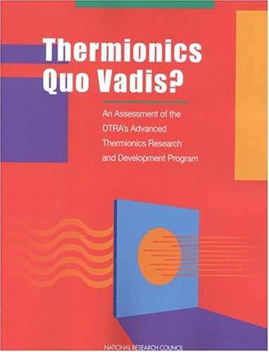 Thermionics Quo Vadis?: An Assessment of the DTRA's Advanced Thermionics Research and Development Program (Compass series)