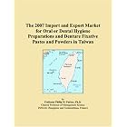 The 2007 Import and Export Market for Oral or Dental Hygiene Preparations and Denture... by  Parker, Philip M.