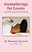 Aromatherapy for Lovers: Aphrodisiac Properties of Essential Oils
