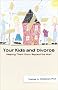 Your Kids and Divorce: Helping Them Grow Beyond the Hurt