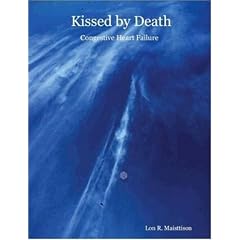Kissed by Death: Congestive Heart Failure by Lon Maisttison