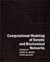 Computational Modeling of Genetic and Biochemical Networks (Computational Molecular Biology)