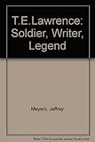 T.E. Lawrence : soldier, writer, legend : new essays