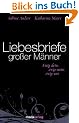 Liebesbriefe gro�er M�nner: Ewig dein, ewig mein, ewig uns