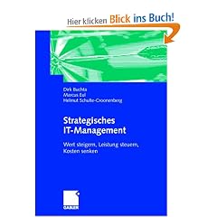 Strategisches IT-Management: Wert steigern, Leistung steuern, Kosten senken