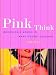 Pink Think: Becoming a Woman in Many Uneasy Lessons